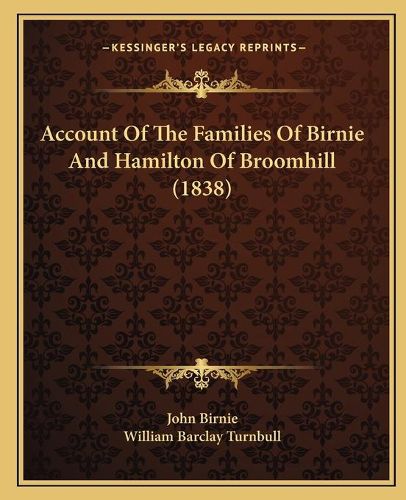 Account of the Families of Birnie and Hamilton of Broomhill (1838)