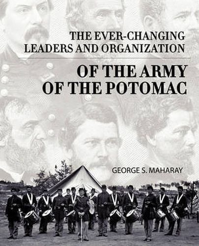 Cover image for The Ever-Changing Leaders and Organization of the Army of the Potomac