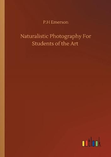 Cover image for Naturalistic Photography For Students of the Art