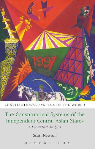 Cover image for The Constitutional Systems of the Independent Central Asian States: A Contextual Analysis