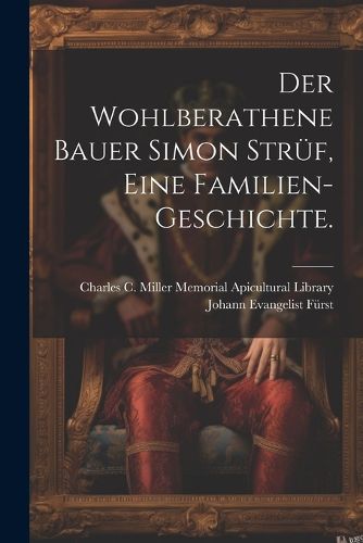 Cover image for Der wohlberathene Bauer Simon Struef, eine Familien-Geschichte.