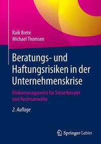 Cover image for Beratungs- und Haftungsrisiken in der Unternehmenskrise: Risikomanagement fur Steuerberater und Rechtsanwalte