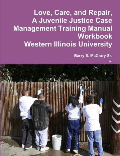 Love, Care, and Repair, A Juvenile Justice Case Management Training Manual