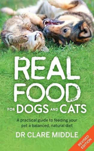Cover image for Real Food for Dogs and Cats (Revised and Updated Edition)