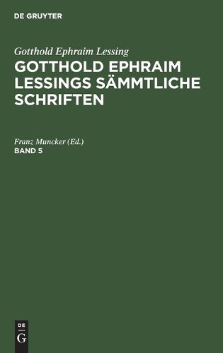 Cover image for Gotthold Ephraim Lessing: Gotthold Ephraim Lessings Saemmtliche Schriften. Band 5