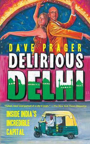 Cover image for Delirious Delhi: Inside India's Incredible Capital