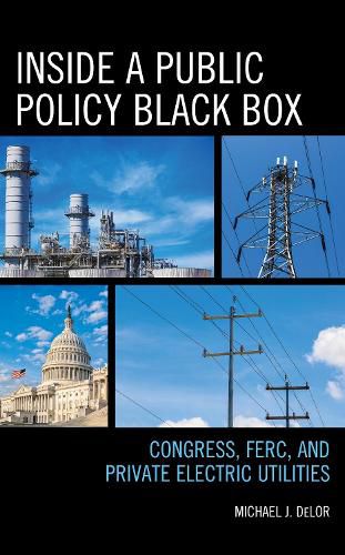 Inside a Public Policy Black Box: Congress, FERC, and Private Electric Utilities