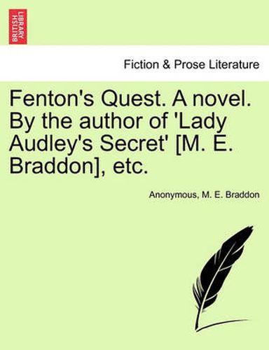 Cover image for Fenton's Quest. a Novel. by the Author of 'Lady Audley's Secret' [M. E. Braddon], Etc.