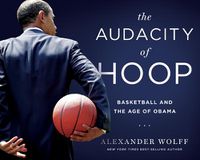 Cover image for The Audacity of Hoop: Basketball and the Age of Obama