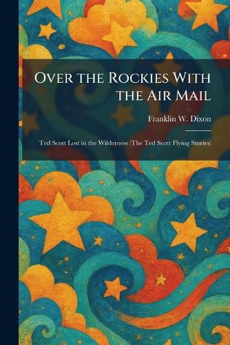 Cover image for Over the Rockies With the Air Mail