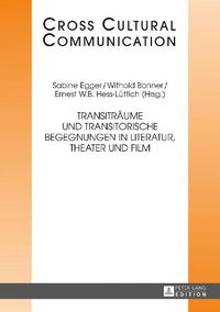 Cover image for Transitraeume Und Transitorische Begegnungen in Literatur, Theater Und Film