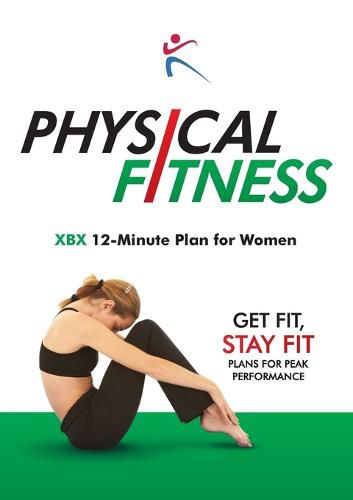 Cover image for Physical Fitness: XBX 12 Minute Plan for Women