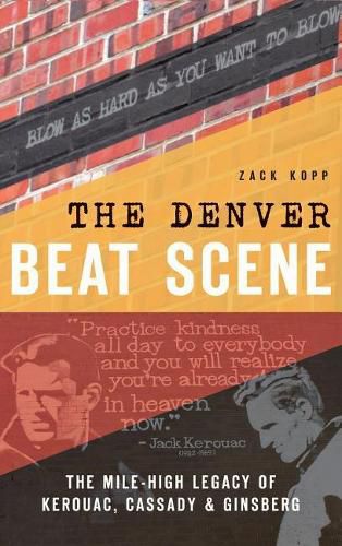 Cover image for The Denver Beat Scene: The Mile-High Legacy of Kerouac, Cassady & Ginsberg