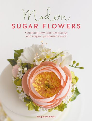 Cover image for Modern Sugar Flowers: Contemporary cake decorating with elegant gumpaste flowers