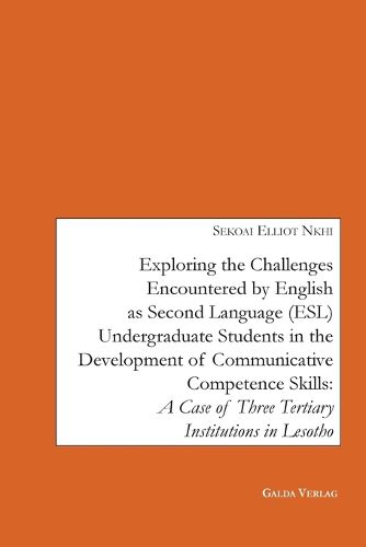 Cover image for Exploring the Challenges encountered by English as Second Language (ESL) Undergraduate Students in the Development of Communicative Competence Skills