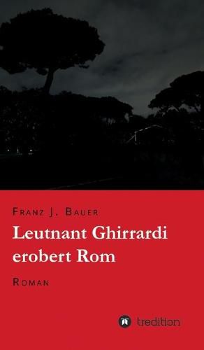 Cover image for Leutnant Ghirrardi erobert Rom: Roman