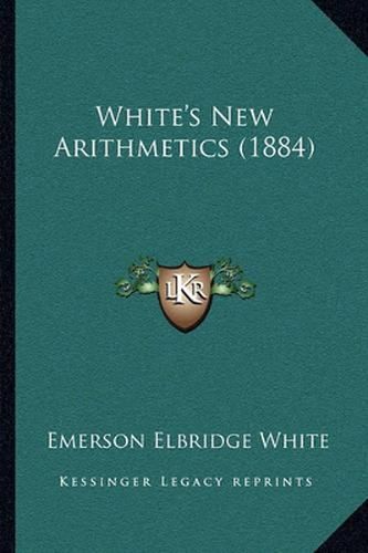 Cover image for White's New Arithmetics (1884)