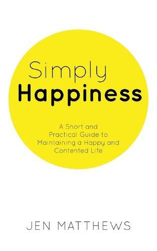 Simply Happiness: A Short and Practical Guide to Maintaining a Happy and Contented Life