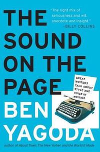Cover image for The Sound on the Page: Great Writers Talk about Style and Voice in Writing