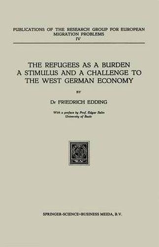 The Refugees as a Burden a Stimulus, and a Challenge to the West German Economy