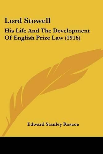 Lord Stowell: His Life and the Development of English Prize Law (1916)