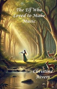 Cover image for The Elf Who Loved to Make Music