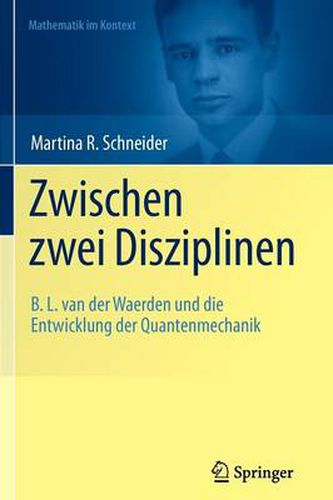 Zwischen zwei Disziplinen: B. L. van der Waerden und die Entwicklung der Quantenmechanik