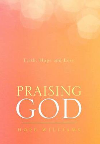 Cover image for Praising God: Faith, Hope and Love