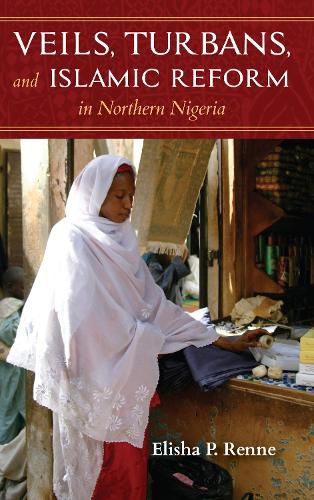 Cover image for Veils, Turbans, and Islamic Reform in Northern Nigeria