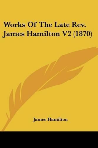 Cover image for Works of the Late REV. James Hamilton V2 (1870)