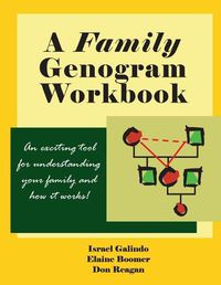 Cover image for A Family Genogram Workbook: An Exciting Tool for Understanding Your Family and How it Works!