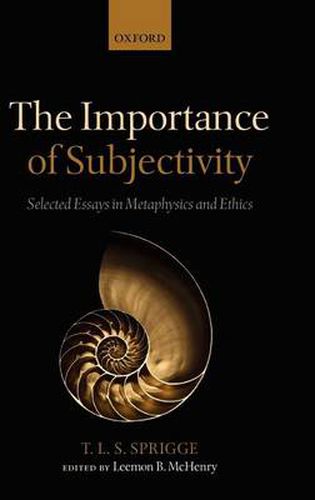 Cover image for The Importance of Subjectivity: Selected Essays in Metaphysics and Ethics