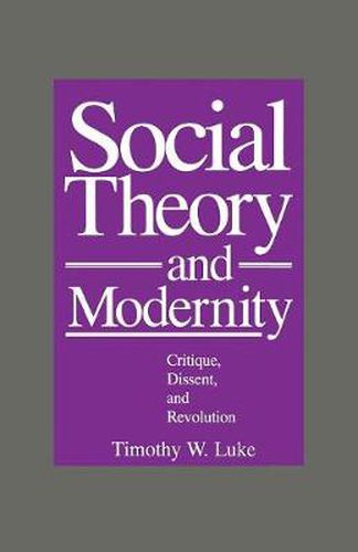 Social Theory and Modernity: Critique, Dissent, and Revolution