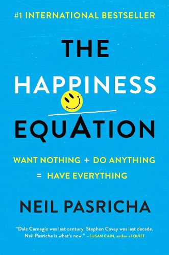 Cover image for The Happiness Equation: Want Nothing + Do Anything = Have Everything