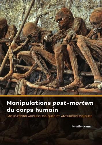 Manipulations Post-mortem du Corps Humain: Implications Archeologiques et Anthropologiques