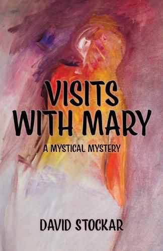 Visits With Mary: A Mystical Mystery