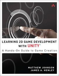 Cover image for Learning 2D Game Development with Unity: A Hands-On Guide to Game Creation
