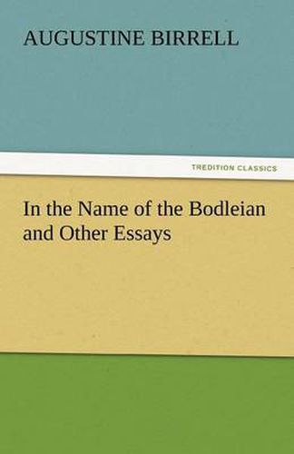 Cover image for In the Name of the Bodleian and Other Essays