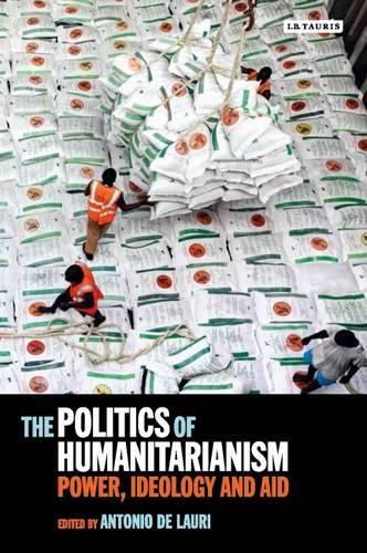 Cover image for The Politics of Humanitarianism: Power, Ideology and Aid