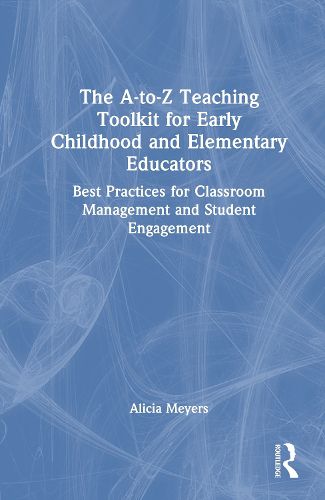 Cover image for The A-to-Z Teaching Toolkit for Early Childhood and Elementary Educators