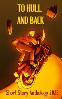 Cover image for To Hull And Back Short Story Anthology 2023