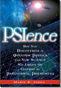 Cover image for Psience: How New Discoveries in Quantum Physics and New Science May Explain the Existence of Paranormal Phenomena