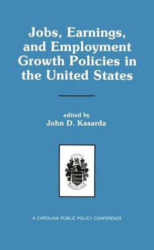 Cover image for Jobs, Earnings, and Employment Growth Policies in the United States: A Carolina Public Policy Conference Volume