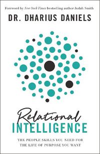 Cover image for Relational Intelligence: The People Skills You Need for the Life of Purpose You Want