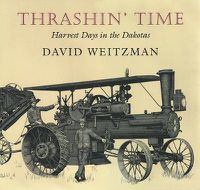 Cover image for Thrashin' Time: Harvest Days in the Dakotas