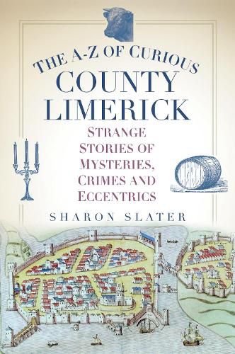 Cover image for The A-Z of Curious County Limerick: Strange Stories of Mysteries, Crimes and Eccentrics