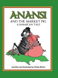 Cover image for Anansi and the Market Pig (glossy cover)