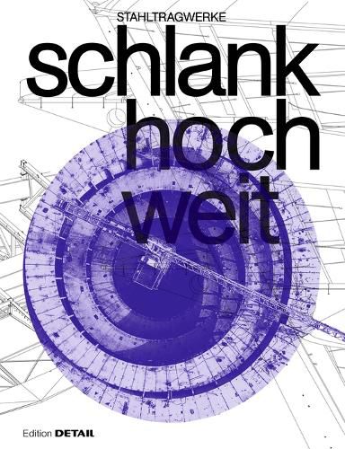 Cover image for schlank. hoch. weit.: Stahltragwerke