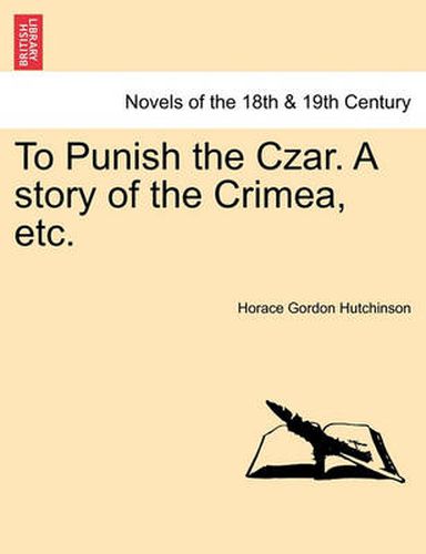 To Punish the Czar. a Story of the Crimea, Etc.
