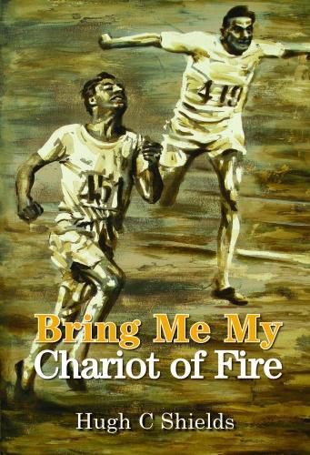 Cover image for Bring Me My Chariot of Fire: The Amazing True Story Behind the Oscar-Winning Film 'Chariots of Fire